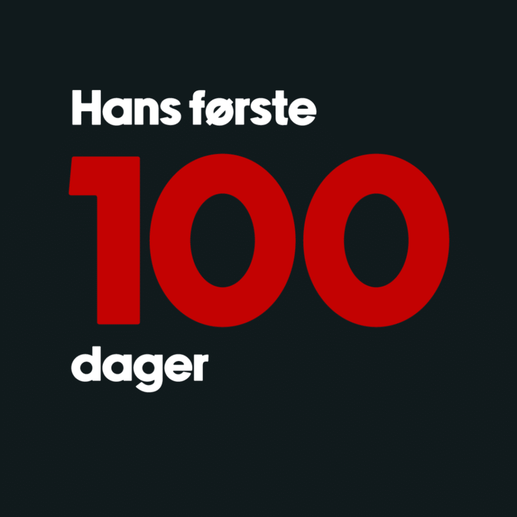 Hvit og rød tekst på svart bakgrunn som leser "Hans 100 første dager"